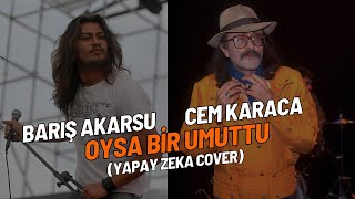 Barış Akarsu & Cem Karaca - Oysa Bir Umuttu (Yapay Zeka Cover) Resimi