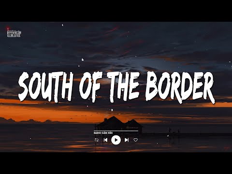 Ed Sheeran - South Of The Border