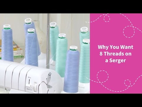 Why You Want 8 Threads On A Serger?