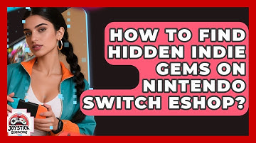 How To Find Hidden Indie Gems On Nintendo Switch eShop? - Joystick Generations