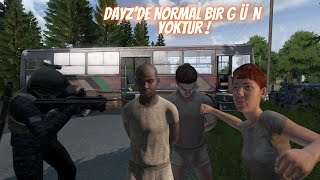 DayZ'de Normal Bir Gün... Yoktur