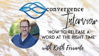 How to Release a Word at the Right Time Interview with Keith Ferrante