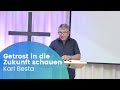Getrost in die Zukunft schauen | Karl Besta