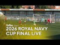 In Full 2026 Royal Navy Cup Final RNAS Culdrose V HMS Sultan Football 