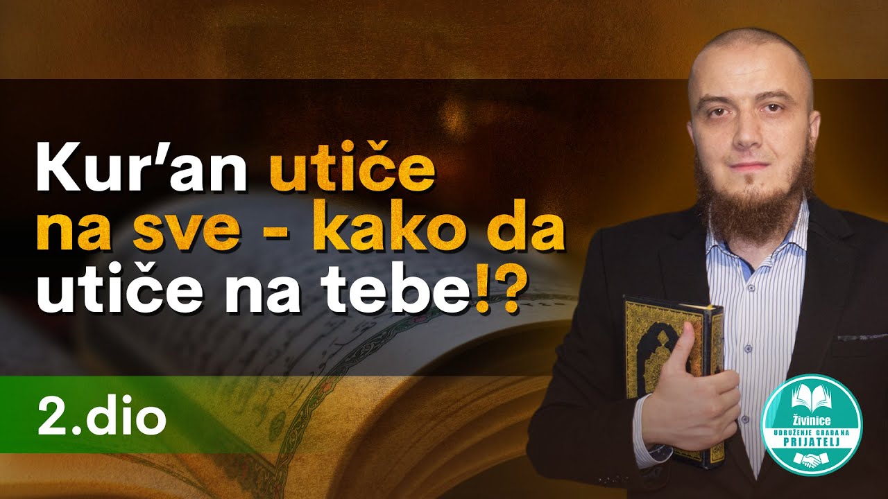 Kur'an utiče na sve - Kako da utiče na tebe - 2. dio - Jasmin Durić, prof.