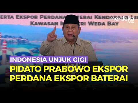 [FULL] Pidato Prabowo Unjuk Gigi Ekspor Perdana Baterai EV: Saya Buktikan Indonesia Cerah