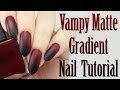 Vampy Matte Gradient Nail Tutorial