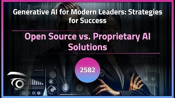 Open Source vs. Proprietary AI Solutions | Exclusive Lesson