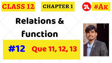 #12 class 12 maths chapter 1 ex 1.1 Q11, Q12, Q13 | Relations and Functions by Akstudy 1024 | CBSE