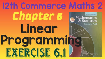 Chapter 6 Linear Programming |  Exercise 6.1 |12th Commerce Maths 2 | MH Board New Syllabus 2020-21