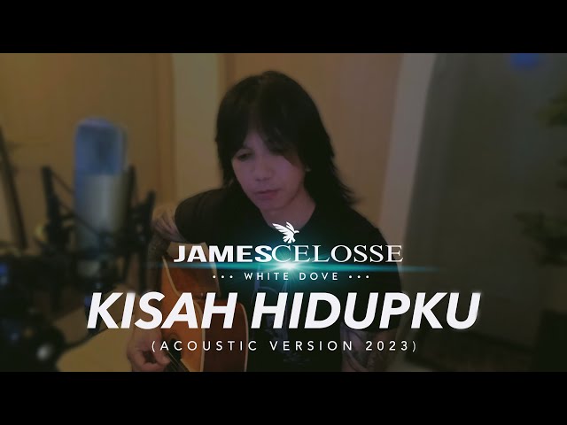 KISAH HIDUPKU (ACOUSTIC) - JAMES CELOSSE WHITE DOVE 2023 class=