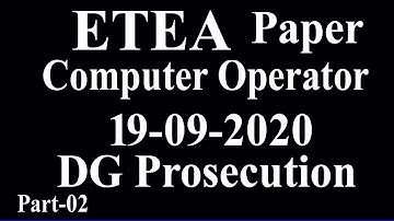 Computer Operator ETEA (19-09-2020) DG prosecution Paper, 19-09-2020 Computer operator: Part - 02