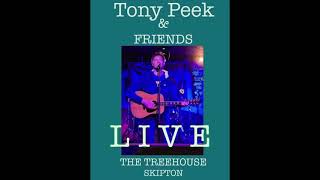Tony Peek And Friends - Where it comes from nobody knows. LIVE At The Treehouse, Skipton
