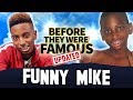 Funny Mike | Before They Were Famous | Updated