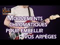 Utilisez les mouvements chromatiques pour embellir vos arpèges