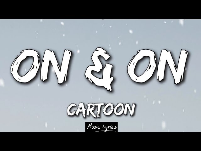 Cartoon - On And On (Lyrics) class=