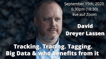 David Dreyer Lassen: Tracking. Tracing. Tagging. Big Data & who benefits from it - Sept 15th, 2020