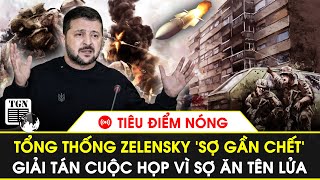 🔴Tiêu điểm nóng | Tổng thống Zelensky ‘sợ gần chết’, giải tán cuộc họp vì sợ ăn tên lửa | TGN