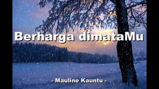 Berharga dimataMu  - Mauline Kauntu - ( Songwriters: Welyar Kauntu )