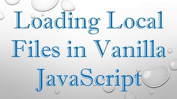 Loading Local Files in Vanilla JavaScript