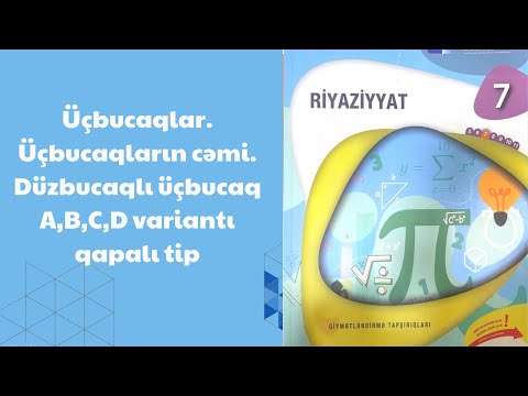 Üçbucaq.Üçbucağın bucaqlarının cəmi.Düzbucaqlı üçbucaq.7-ci sinif dim testi A,B,C,D variantı qapalı