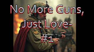 No More Guns, Just Love #1 - Music Created By Luciano Burdzy using AI Software