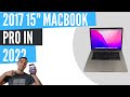 2017 Macbook Pro 15" in 2022