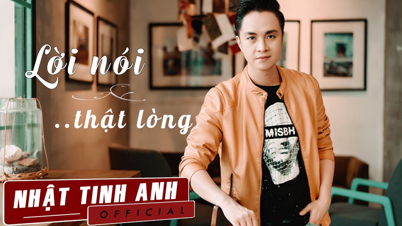 Lời Nói Thật Lòng - Nhật Tinh Anh