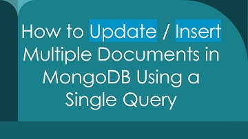 How to Update / Insert Multiple Documents in MongoDB Using a Single Query