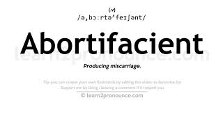 Pronunciation of Abortifacient | Definition of Abortifacient