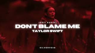 don't blame me - taylor swift [edit audio]