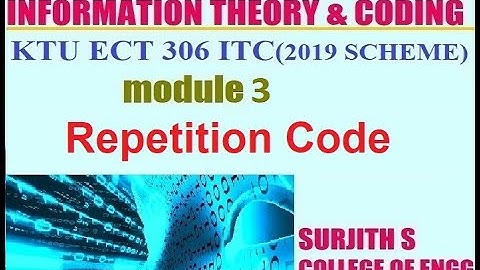 KTU ECT 306 ITC Repetition code INFORMATION THEORY AND CODING MODULE 3