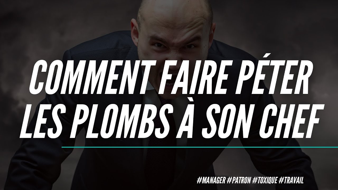 Comment faire péter les plombs à son chef toxique (tout en étant irréprochable) ?