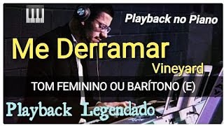 Video thumbnail of "Me Derramar (PLAYBACK LEGENDADO - TOM FEMININO OU BARÍTONO (E) Vineyard - Eduardo Alves Ferreira"