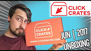 CLICK CRATES JUNE 2017 UNBOXING