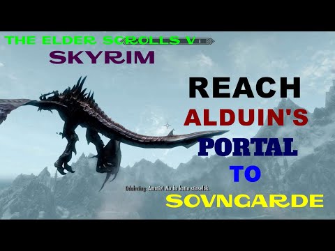 THE ELDER SCROLLS V  SKYRIM   REACH ALDUIN'S PORTAL TO SOVNGARDE