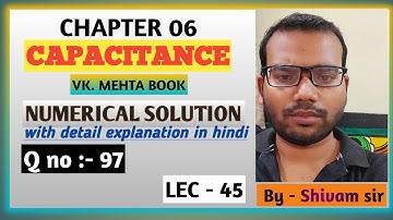 Lec - 45 | chapter 6 | SSC JE / JSSC JE | capacitance | vk mehta book objective solution / in hindi