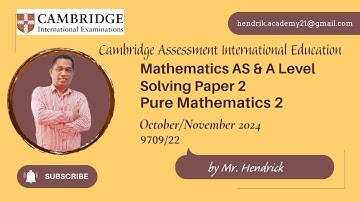 Solving CAIE Mathematics (9709/22) Paper 2: Pure Mathematics 2. October - November 2024