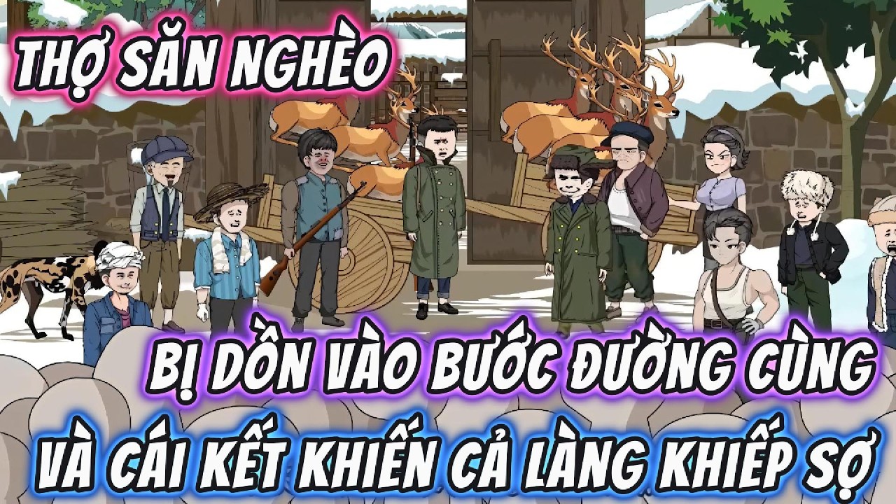 Thợ Săn Nghèo Bị Dồn Vào Bước Đường Cùng Và Cái Kết Khiến Cả Làng Khiếp Sợ |Full Version| 191VietSub