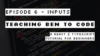 React & Typescript for Beginners: Episode 6 - Inputs
