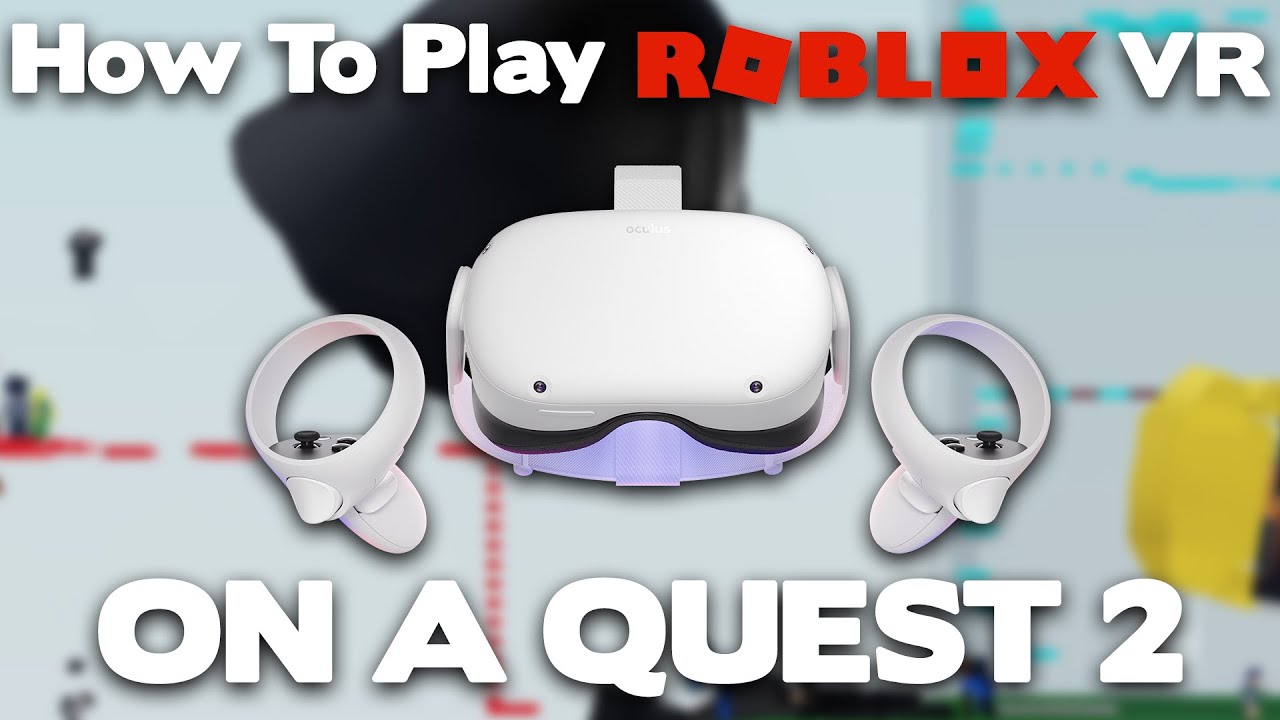 How to Play Roblox on Oculus Quest 2 (2022)