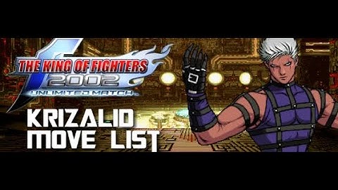 The King of Fighters 2002 UM: Krizalid Move List.