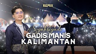 Download Lagu Gadis Manis Kalimantan (Remix) || Syahriyadi - Official Lyric Video MP3