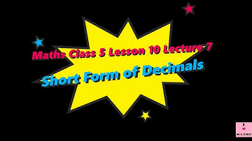 Maths Class 5 Lesson 10 Lecture 7 Short Form of Decimals from CBSE book Math Magic Monica Chadha