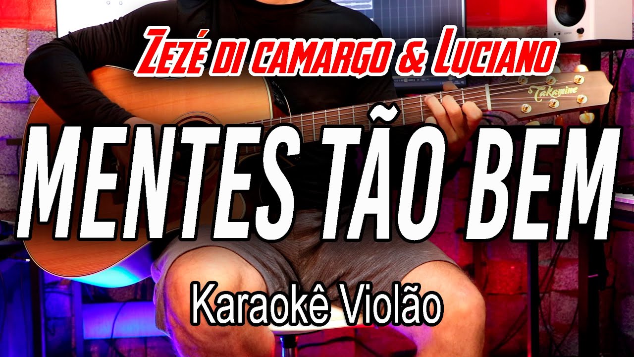 Zezé di Camargo e Luciano - Mentes tão bem - Karaokê FL