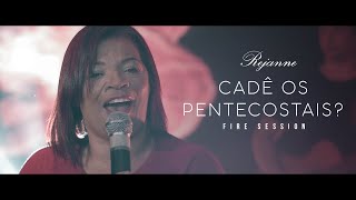 Rejanne - Cadê os Pentecostais? | Fire Session chords