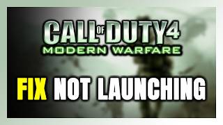 How to FIX Call of Duty 4 Modern Warfare Not Launching/Won't Launch