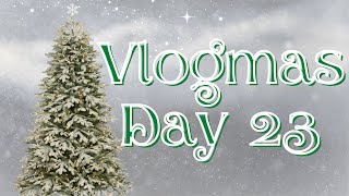 Vlogmas Day 23 | 2022