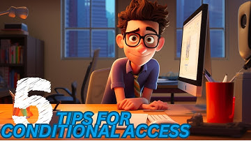 5 Tips for Microsoft Entra Conditional Access