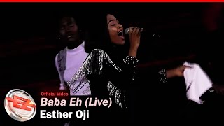 Esther Oji – Baba Eh (Live)